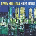 傑瑞莫勒根：入夜風光   ( 180 克 LP ) <br /> Gerry Mulligan - Night Lights