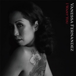 凡妮莎．斐南德茲－我要你 ( 180 克 45 轉 2LPs )<br>Vanessa Fernandez - I Want You