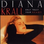 戴安娜．克瑞兒：相信你的心  ( 180 克 LP )<BR>Diana Krall / Only Trust Your Heart